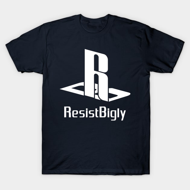 Resist Bigly - Play T-Shirt by HenryGaudet